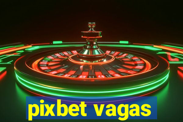 pixbet vagas